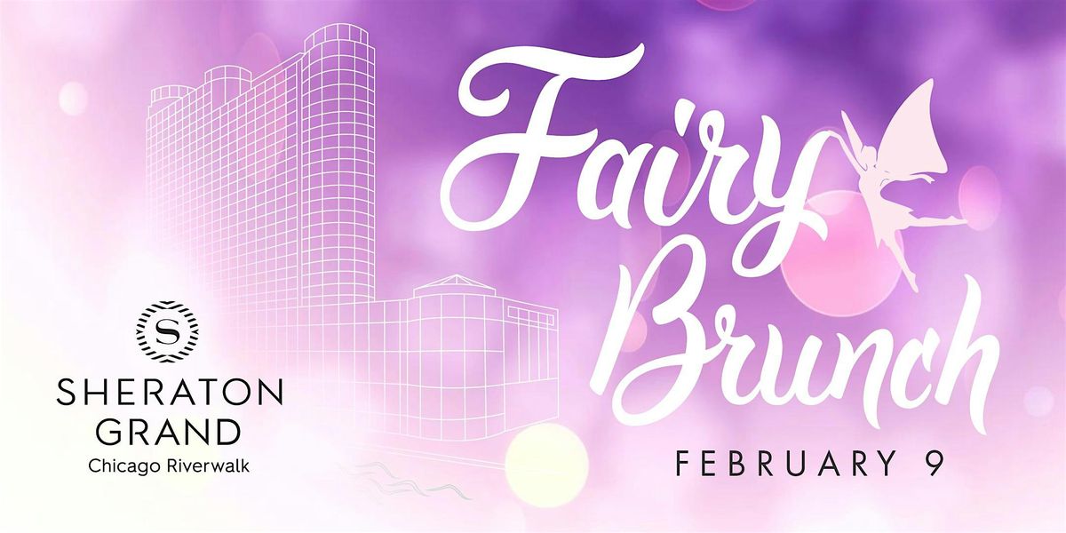 Fairy Brunch at Sheraton Grand Chicago Riverwalk