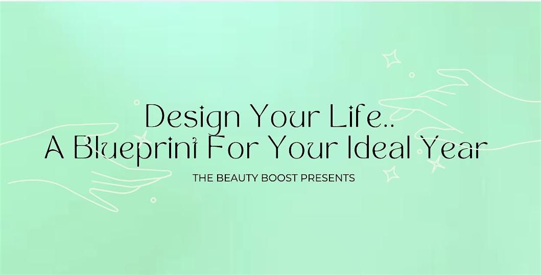 Design Your Life\u2026a Blueprint for Your Ideal Year!