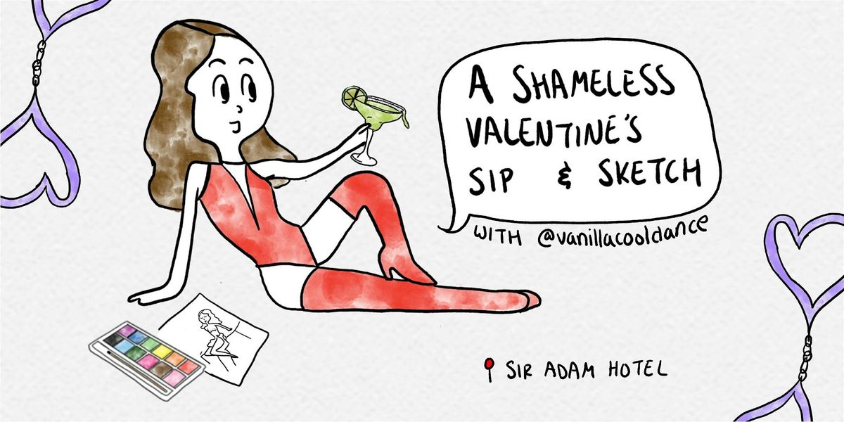 A Shameless Valentine's Sip & Sketch with Vanillacooldance