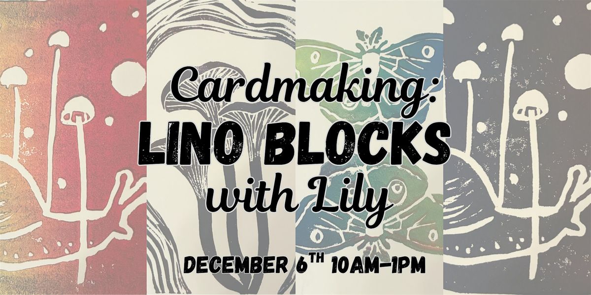 Cardmaking: Lino Blocks with Lily