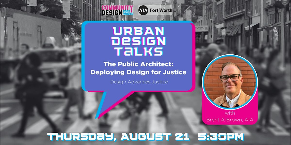 AIAFW | CDFW Urban Design Talk: Design Justice with Brent A Brown, AIA