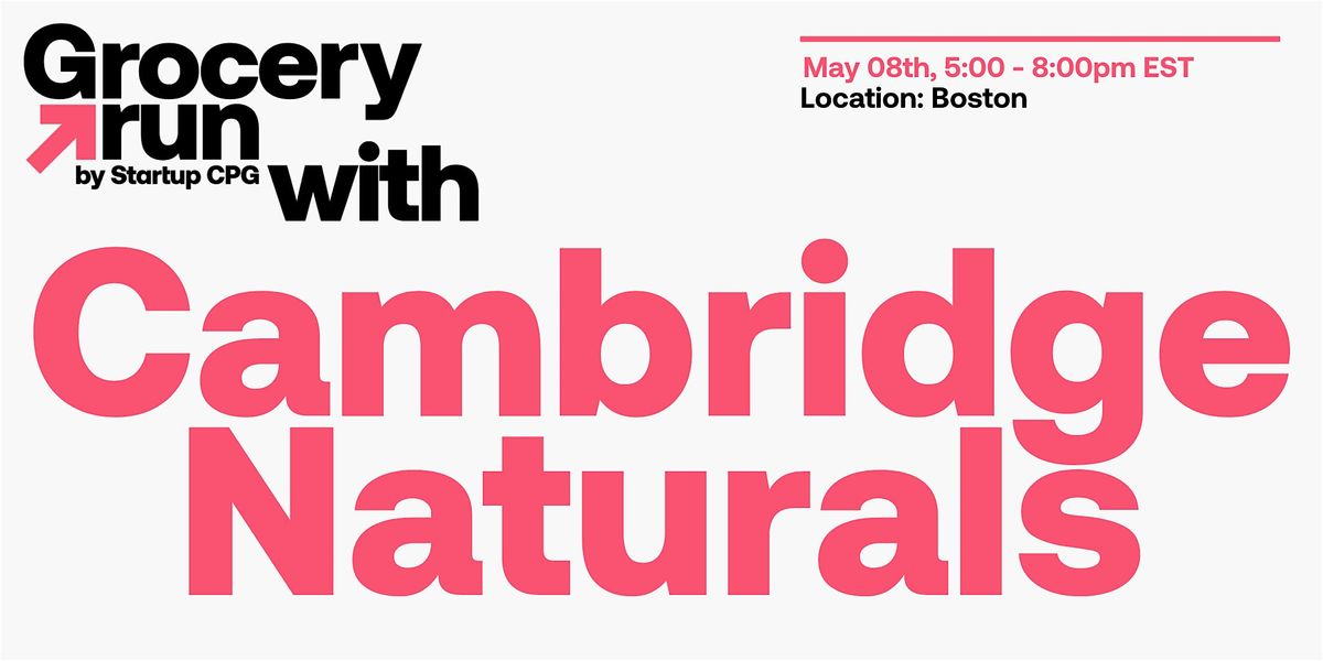 Grocery Run with Cambridge Naturals Boston  - May 2025