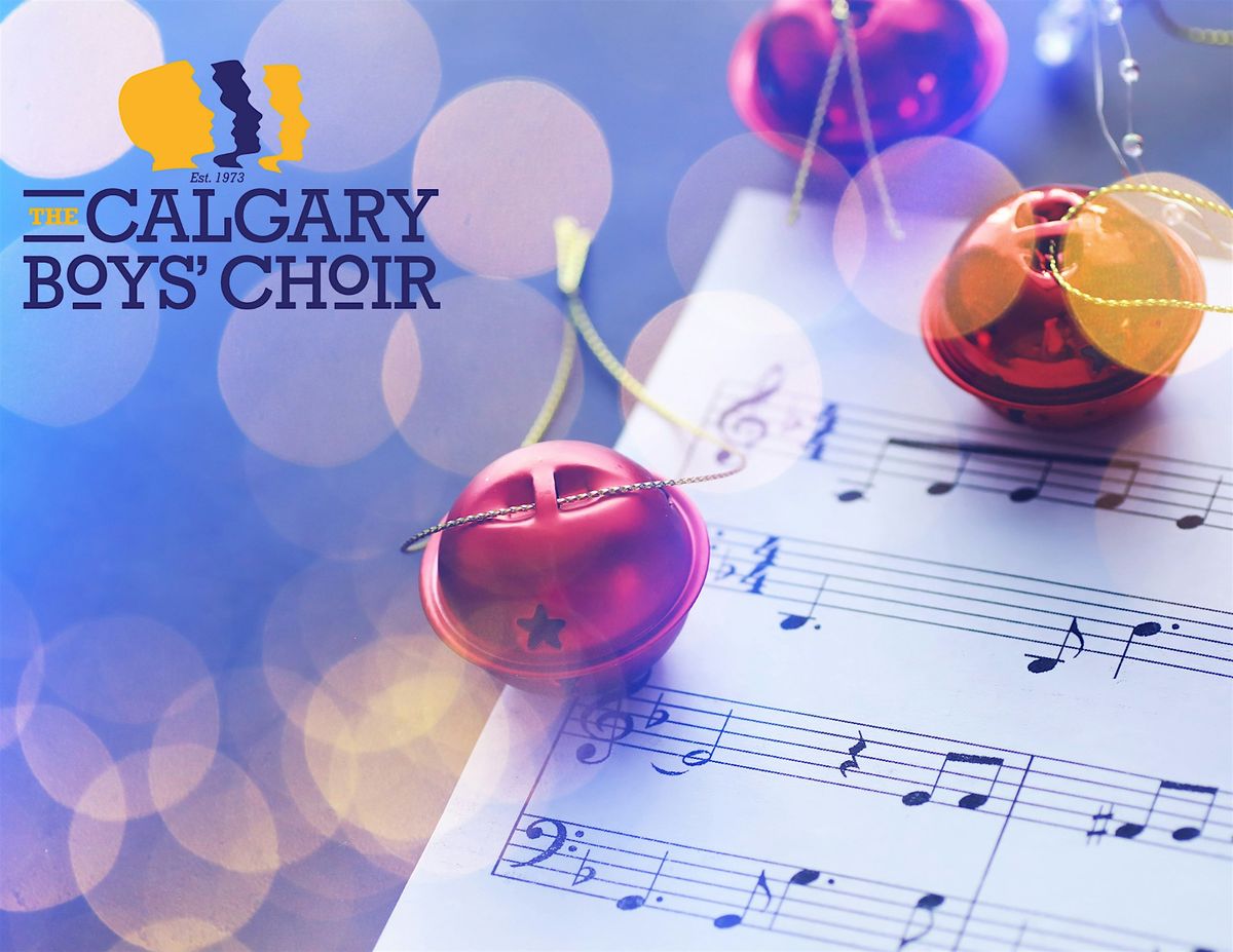 Calgary Boys' Choir Presents: Yuletide Bells and Bright Noels