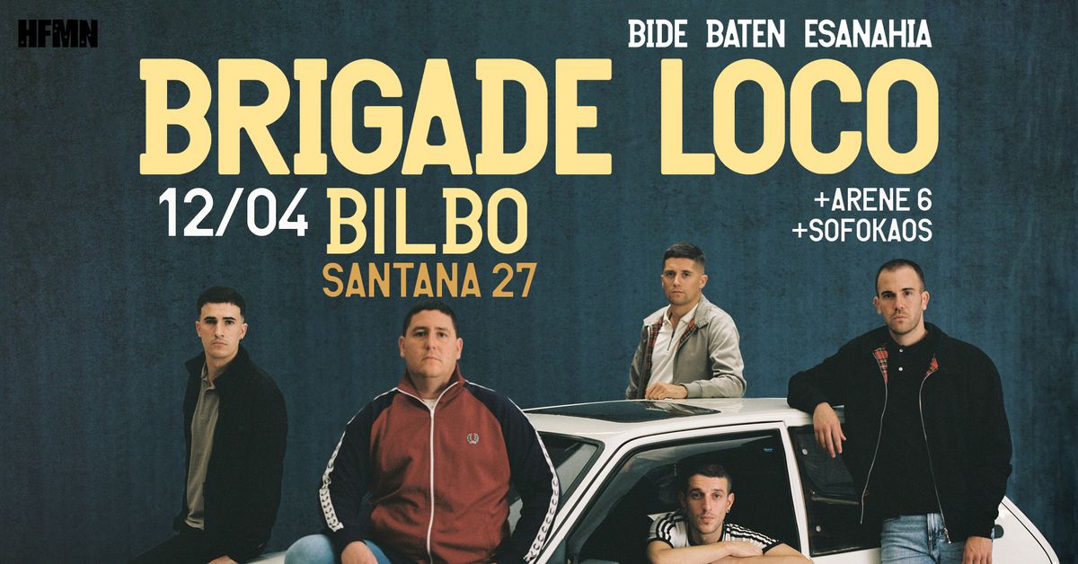 Brigade Loco + Arene 6 + Sofokaos (12\/04\/2025) BILBO @ Sala Santana 27