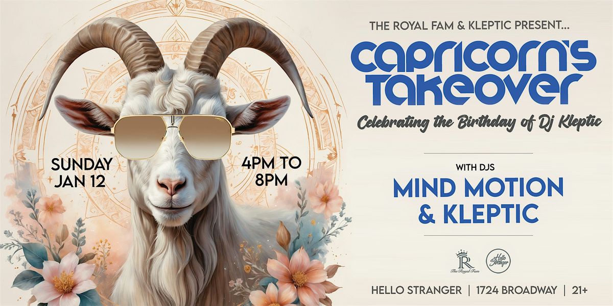 The Royal Fam & Kleptic Presents: Capricorns Takeover