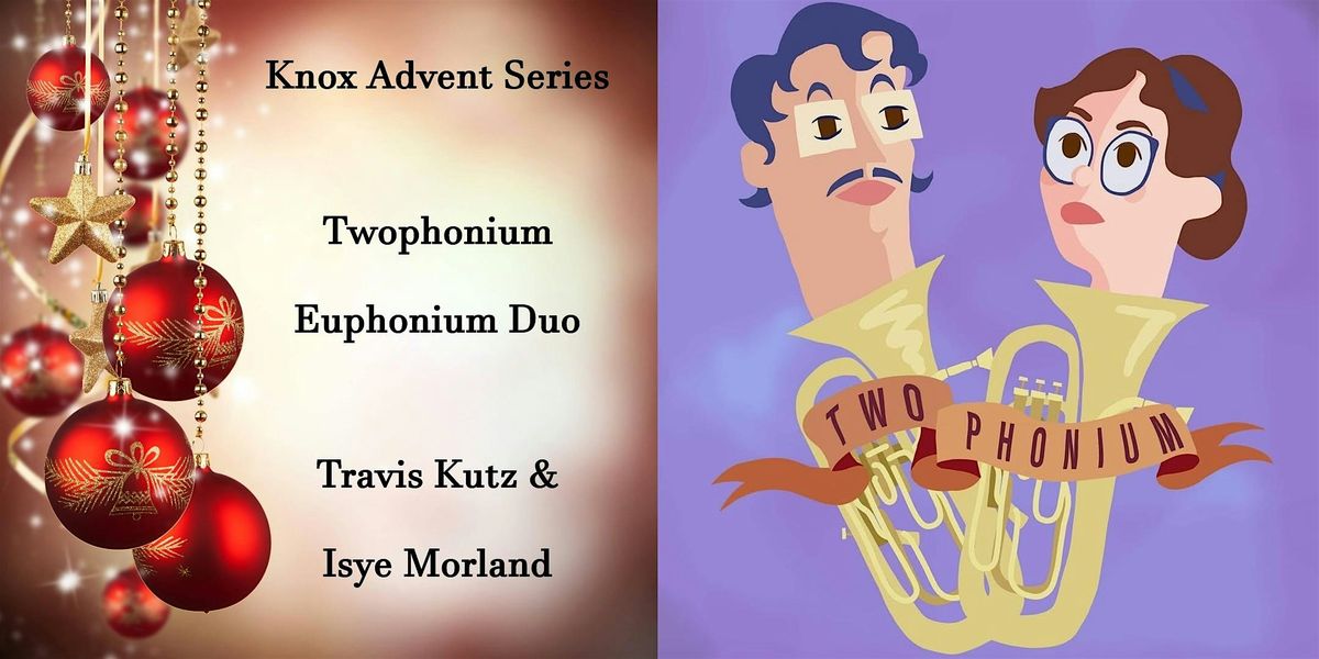Knox Church Advent Series: A Very Merry Twophonium Christmas