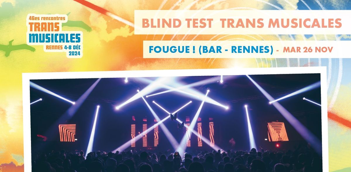 BLINDTEST TRANS MUSICALES \/\/ FOUGUE! \u00b7 RENNES