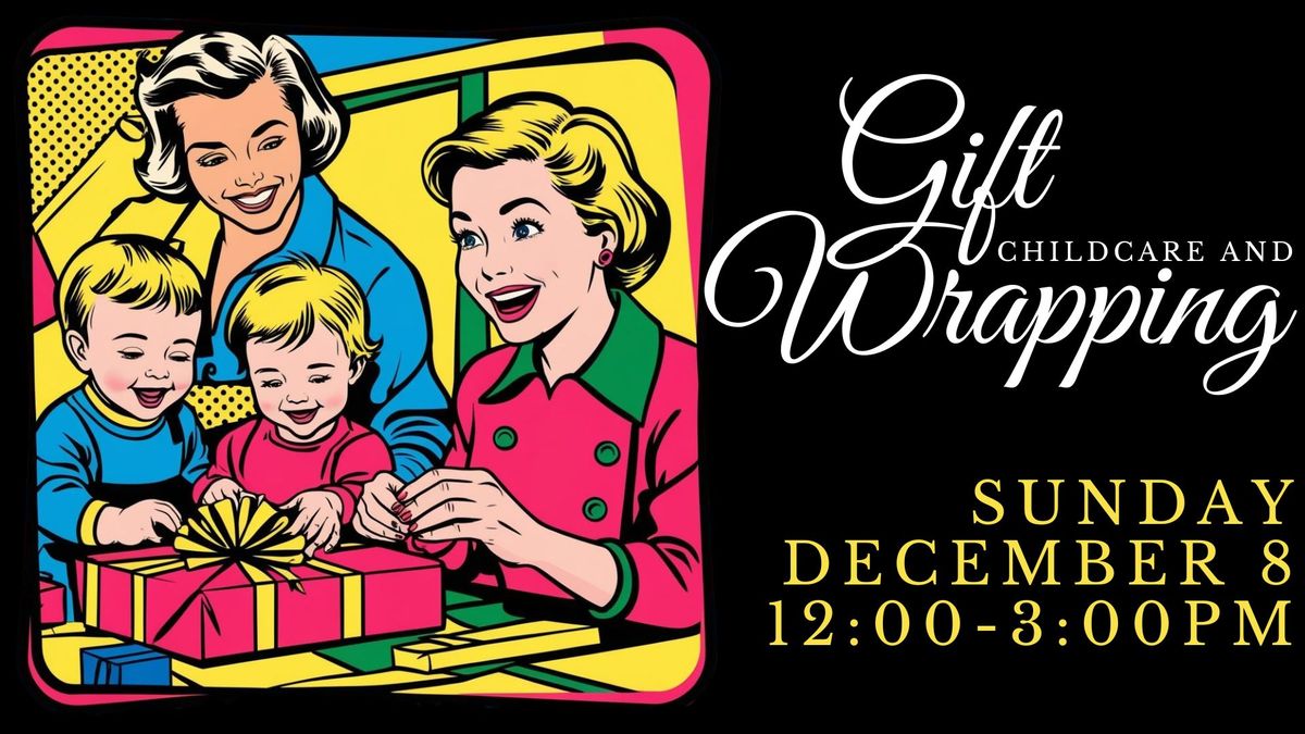 Childcare and Gift Wrapping