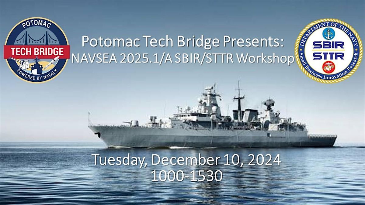 Potomac Tech Bridge Presents: NAVSEA 2025.1\/A SBIR\/STTR Topics Workshop