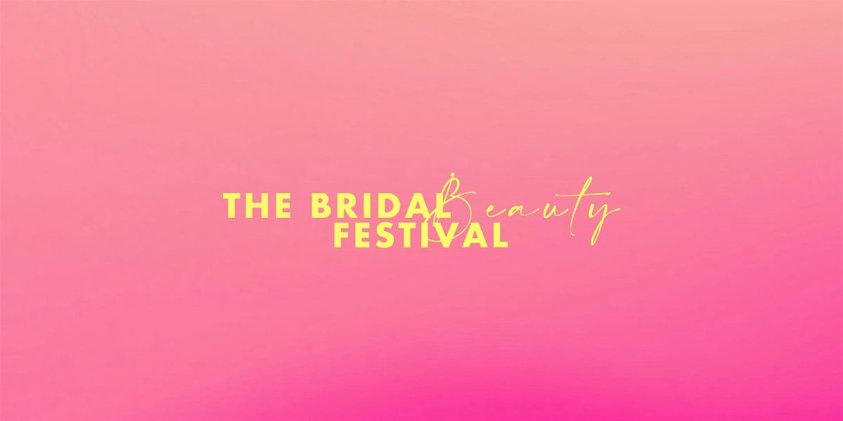 The Bridal Beauty Festival 2025