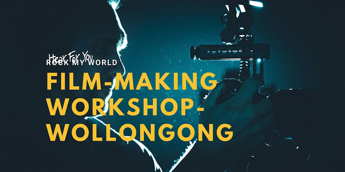 2025 NSW  Rock My World Workshop Filmmaking Wollongong (9-18yrs)