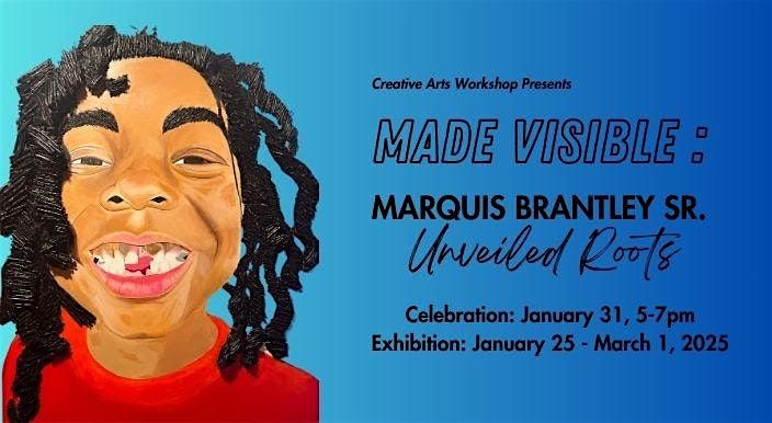 Made Visible: Unveiled Roots (Arts Exhibition Celebration)