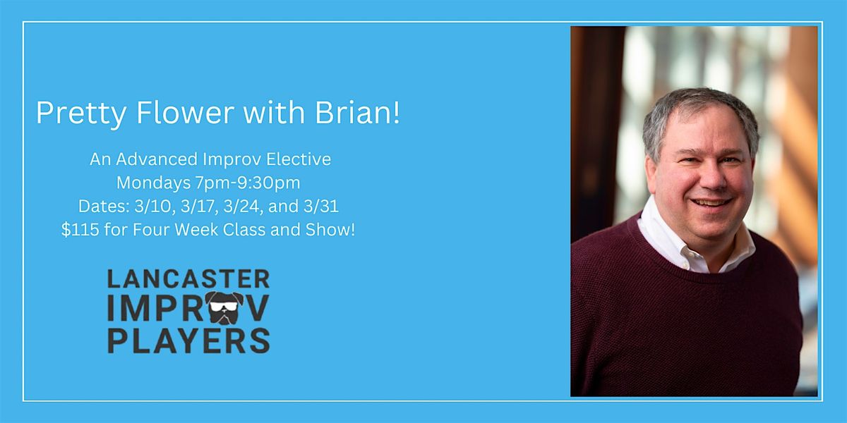 Improv Elective: Pretty Flower with Brian Shea