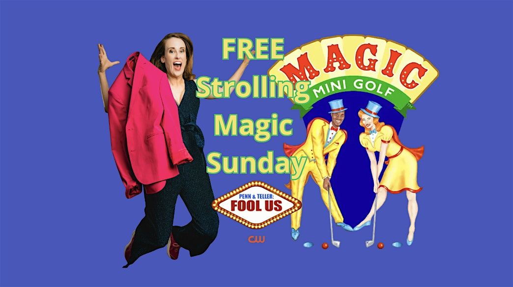 FREE Strolling Magic Sunday with P&T Fool Us: Magician