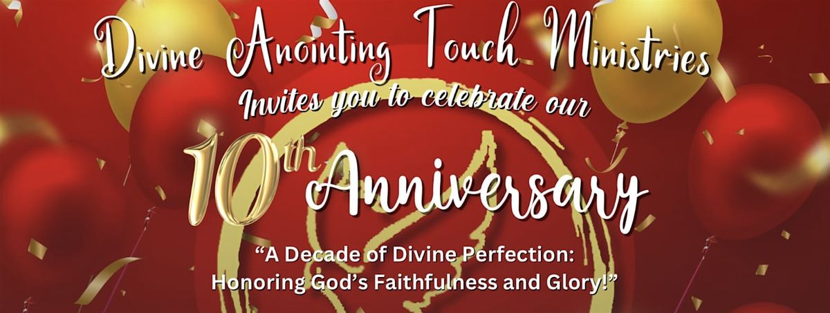 Divine Anointing Touch Ministries 10th Anniversary Celebration