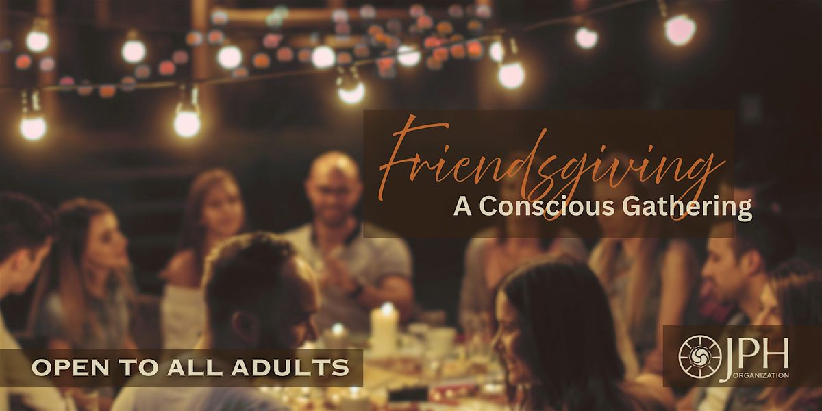 Friendsgiving: A Conscious Gathering