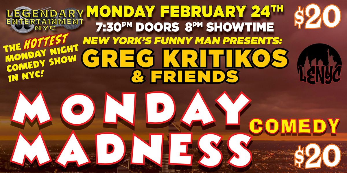 Greg Kritikos Presents: Monday Madness Comedy Show February 24th