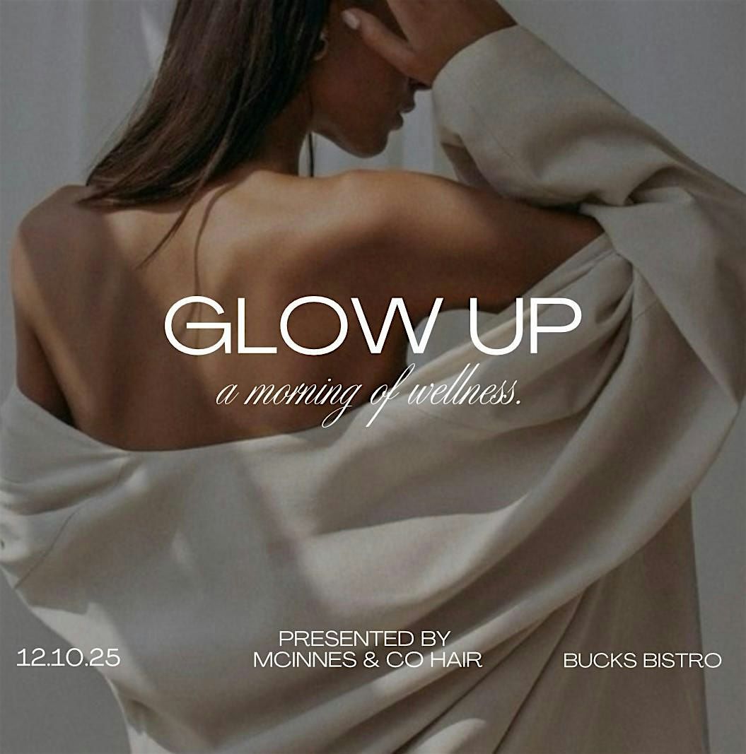 Glow Up, A Morning of Wellness Event.