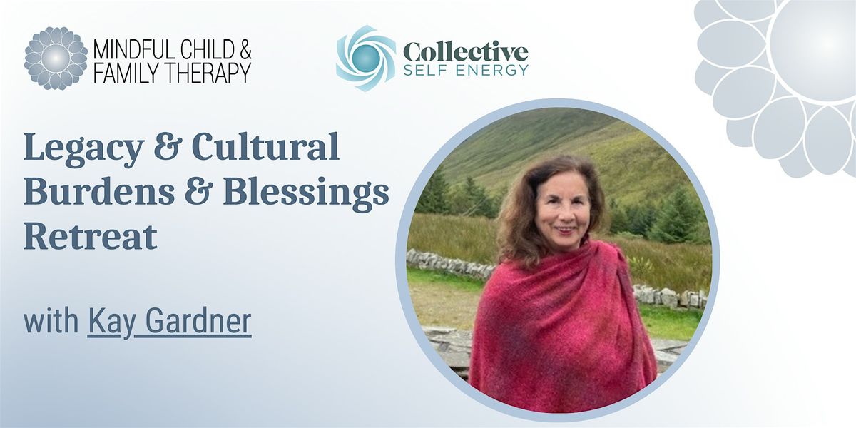 Legacy & Cultural Burdens & Blessings Retreat