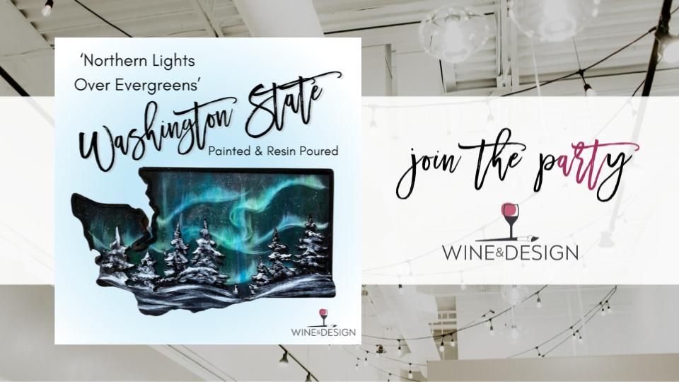 Northern Lights Over Evergreens WA State Paint + Resin Workshop | Wine & Design