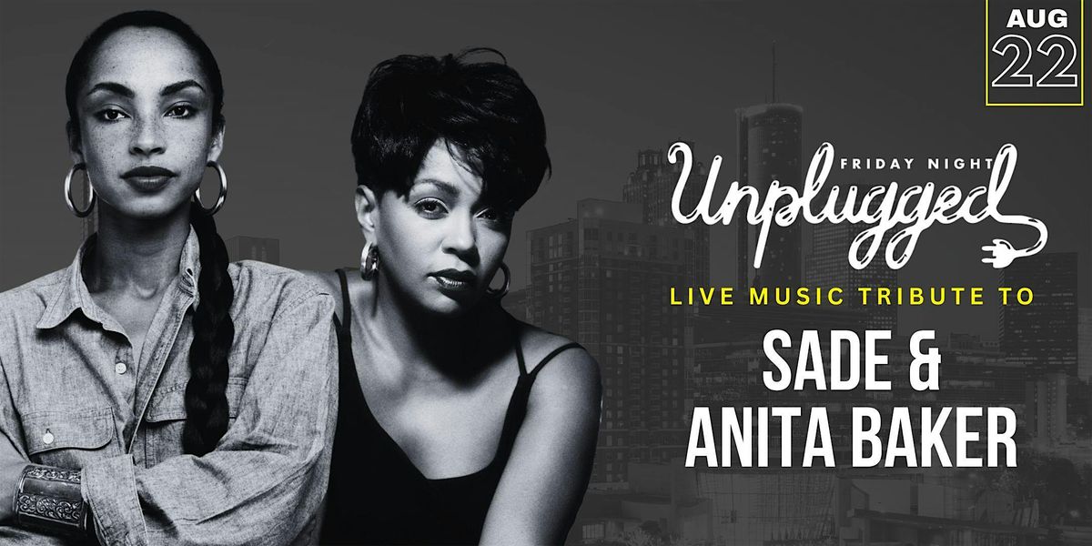 Anita Baker & Sade Live Tribute @ Friday Night Unplugged
