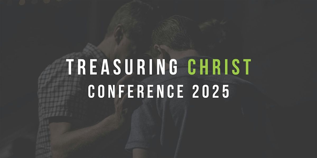 Treasuring Christ Conference 2025