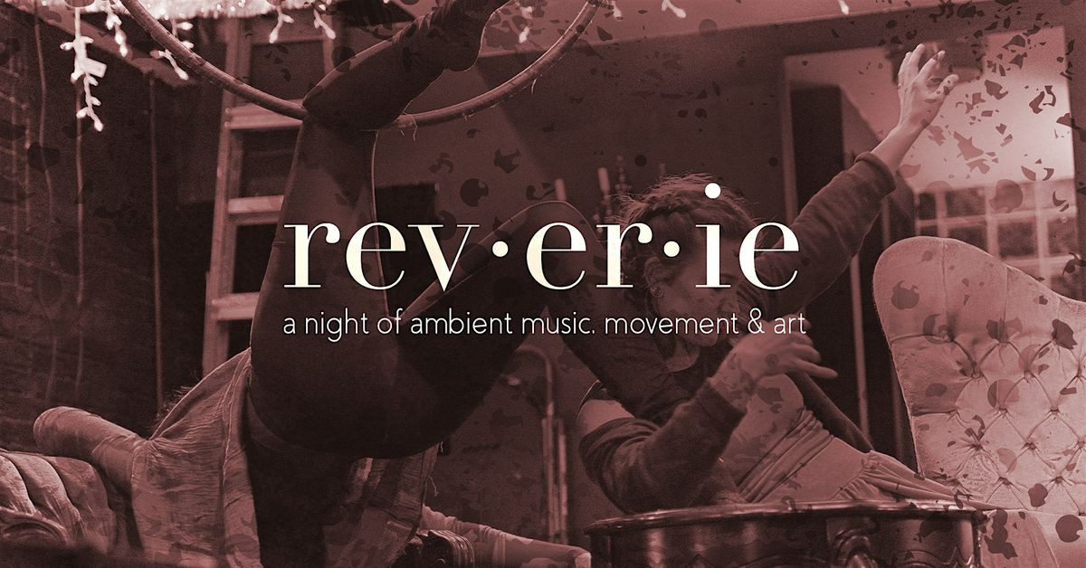 Reverie: An ambient music, movement & art night