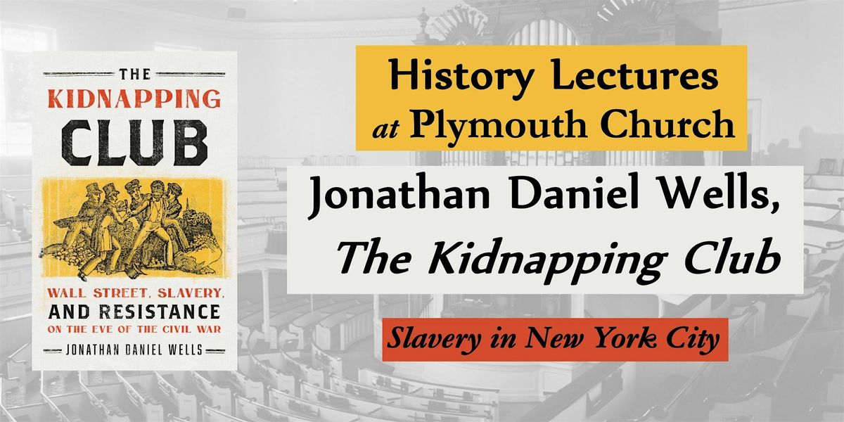 History at Plymouth Church: Jonathan Daniel Wells, The Kidnapping Club