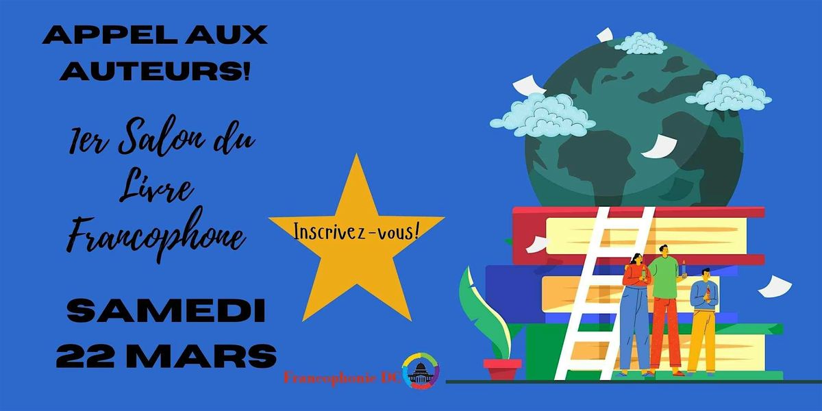 AUTHORS WANTED - First French Language Book Fair - Saturday March 22, 2025.