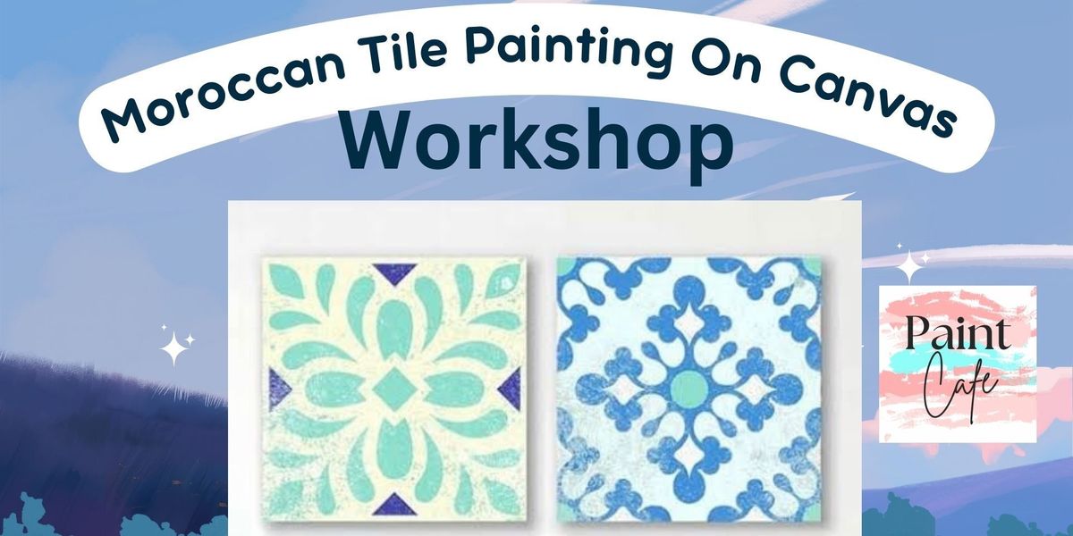 Moroccan Tile Painting on Canvas Workshop