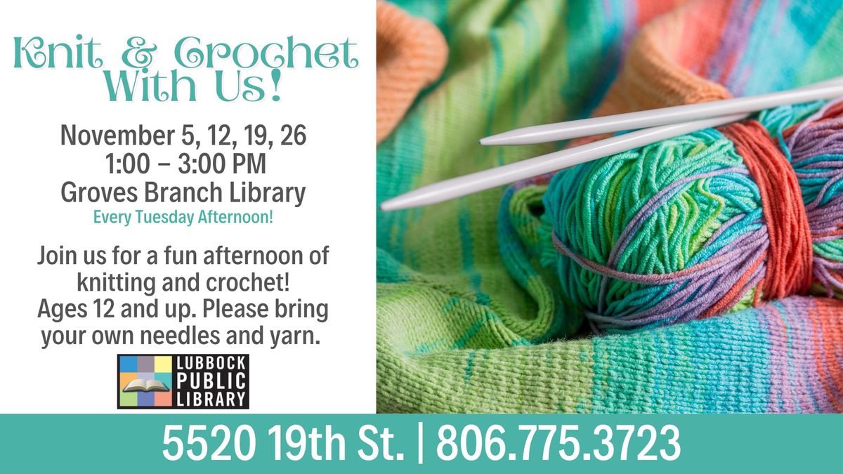 Knit & Crochet With Us at Groves Branch Library