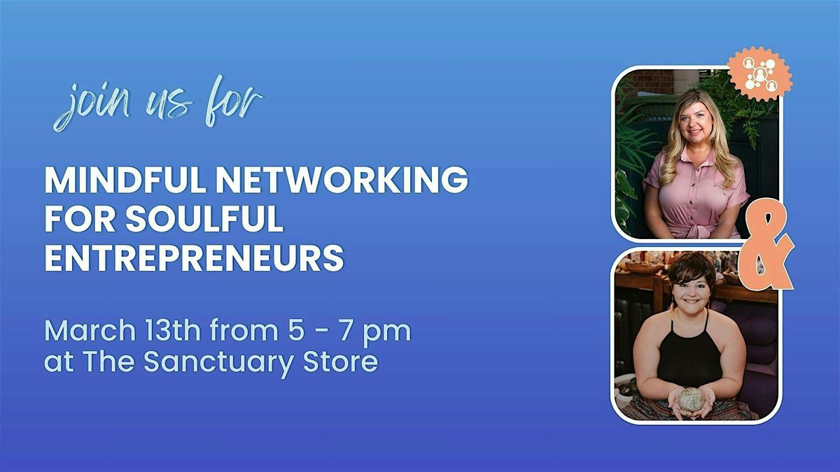 Mindful Networking for Soulful Entrepreneurs at The Sanctuary Store