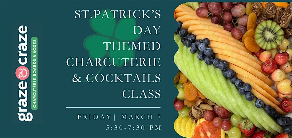 St. Patrick\u2019s Day Themed Charcuterie & Cocktails Class \u2728