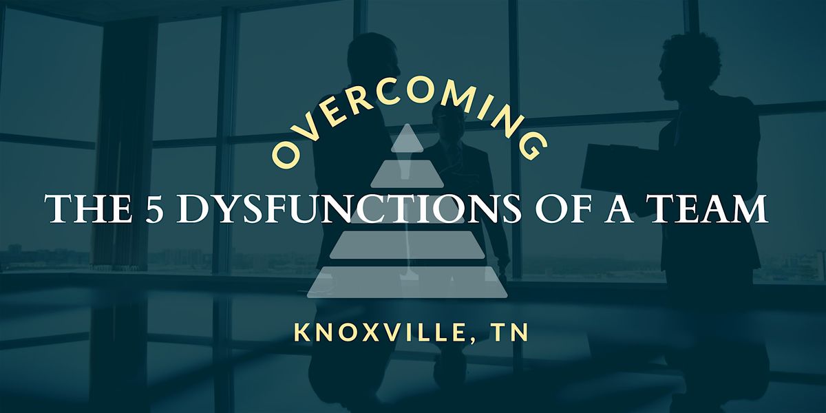 Overcoming the 5 Dysfunctions of a Team Workshop