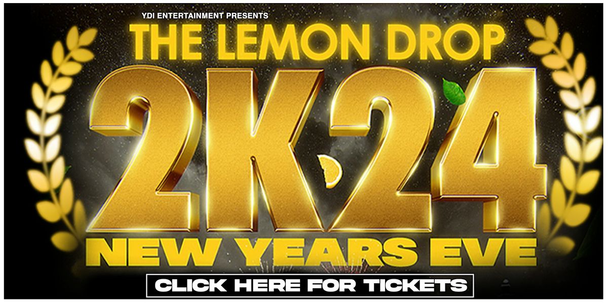 THE LEMON DROP - NEW YEARS EVE 2K24