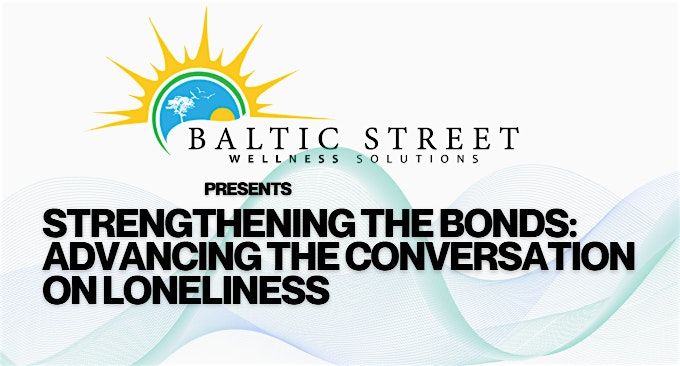Strengthening the Bonds: Advancing the Conversation on Loneliness