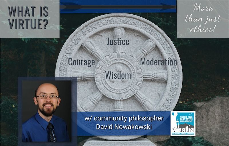 Philosophy Workshop: What is Virtue? (More than Ethics!)