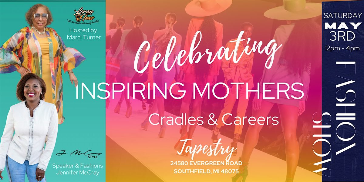 LORAN TEAS' PRESENTS: "CELEBRATING INSPIRING MOMS WITH CRADLES & CAREERS"