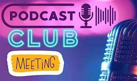 Young Adult - Community Service: Podcast Club Meeting