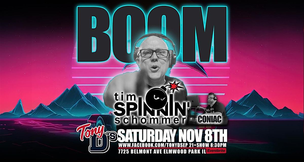 BOOM! Tim Spinnin Schommer w\/ DJ Coniac OLD SCHOOL HOUSE MUSIC at Tony D's