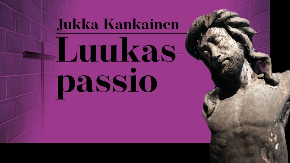 Jukka Kankaisen Luukas-passio