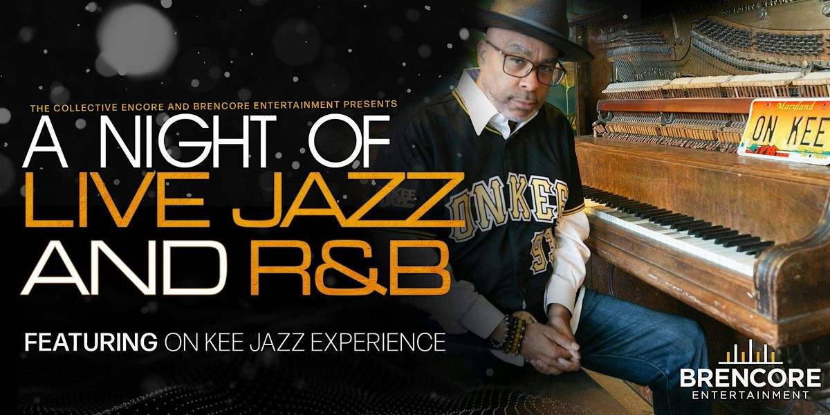 BRENCORE Presents...On Kee Jazz Experience: A Night of Jazz and R&B