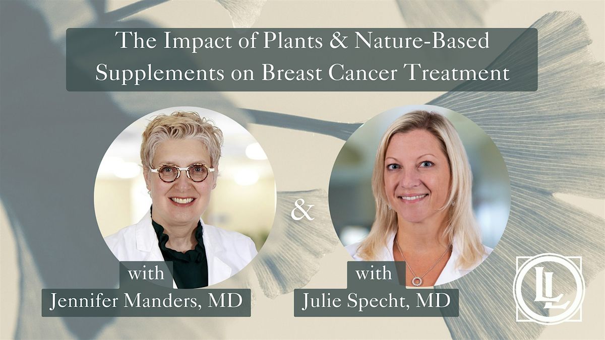 The Impact of Plants & Nature-Based Supplements on Breast Cancer Treatment