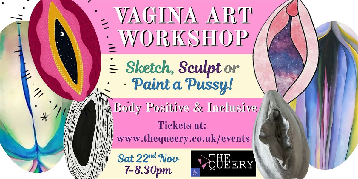 Make Vagina Art! Sculpt, Sketch or Paint a Pussy @ The Queery
