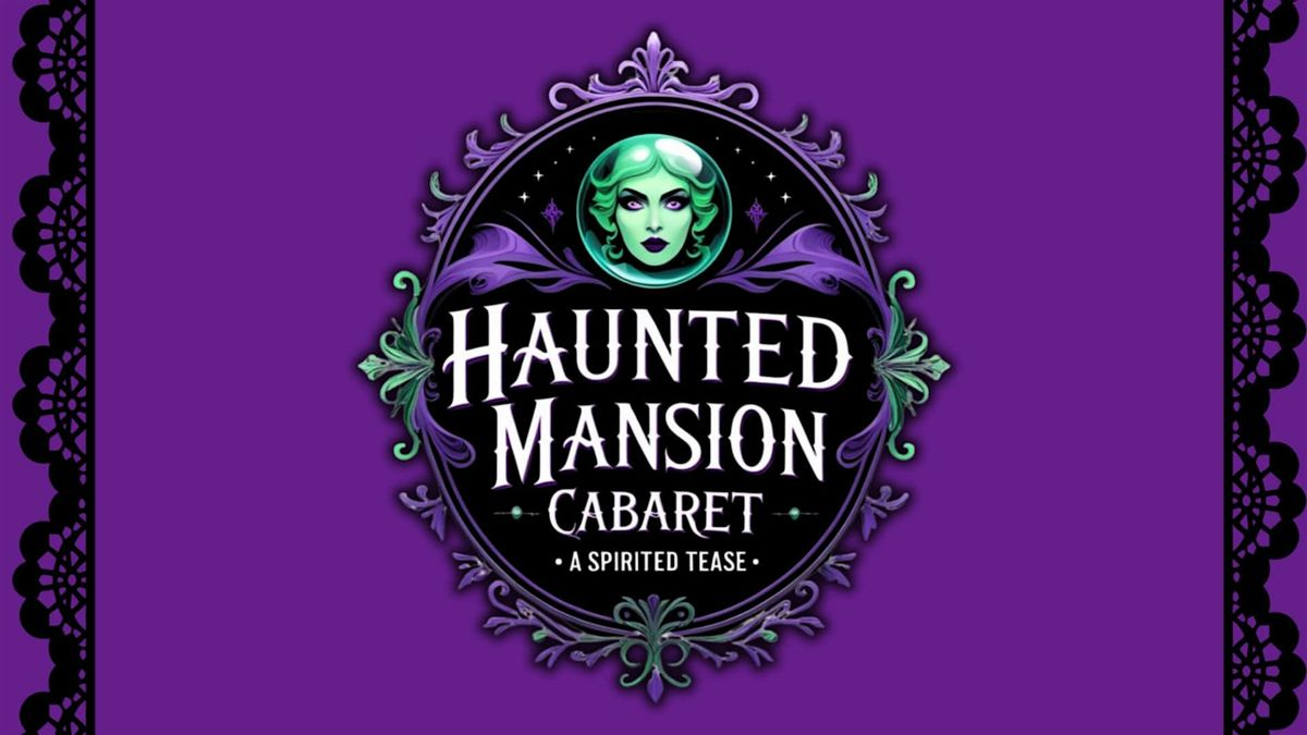 Haunted Mansion Cabaret, a Spirited Tease