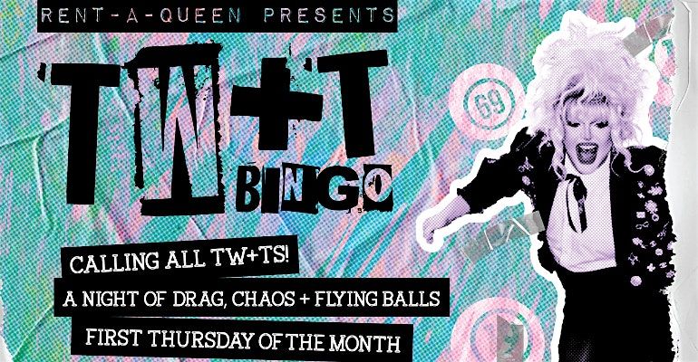 Rent-A-Queen Presents : TW+T BINGO!