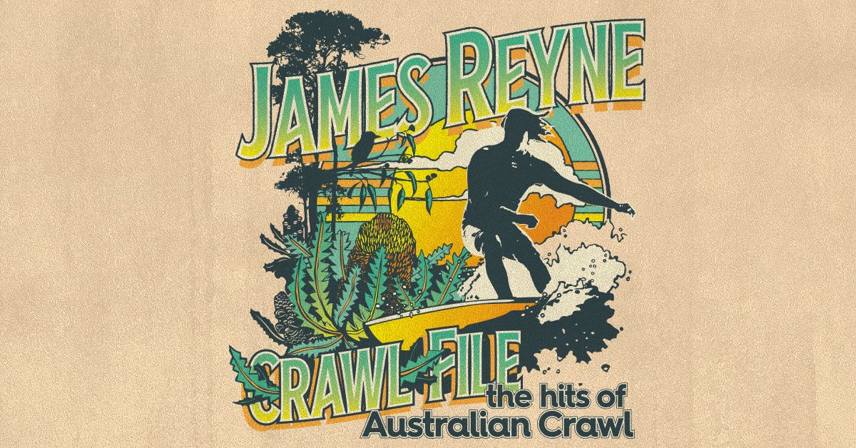 JAMES REYNE - CRAWL FILE the hits of Australian Crawl