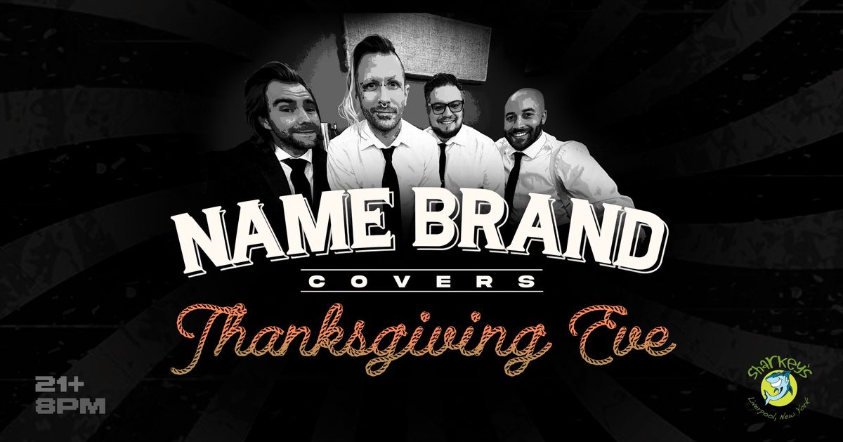 Thanksgiving Eve w\/ Name Brand Covers at Sharkeys Bar & Grill