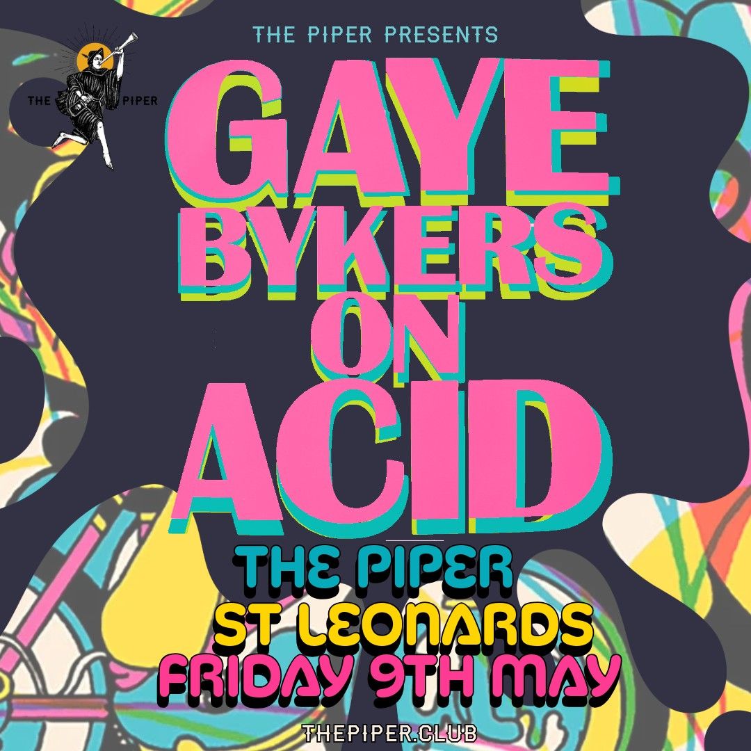 GAYE BYKERS ON ACID to play The Piper Friday 9th May