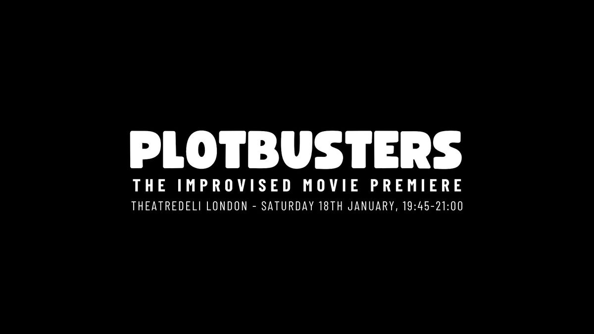 Plotbusters: The Improvised Movie Premiere - 18th January